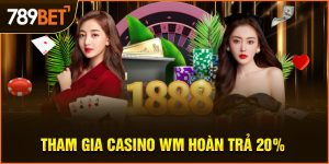 tham gia casino wm hoàn trả 20%
