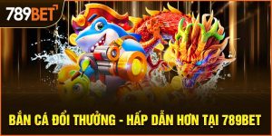 bắn cá đổi thưởng