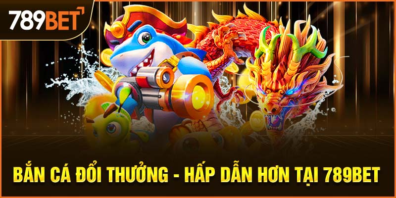 bắn cá đổi thưởng
