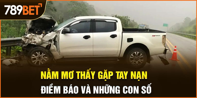 nằm mơ thấy gặp tai nạn