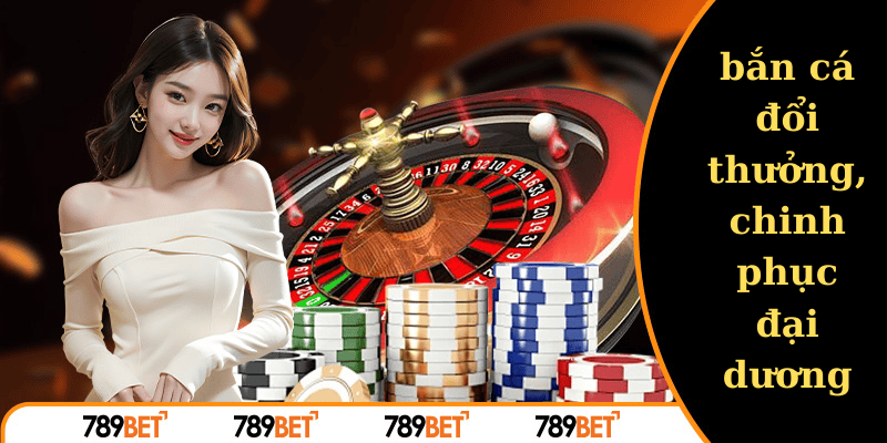 Game bắn cá đổi thưởng, chinh phục đại dương để nhận quà