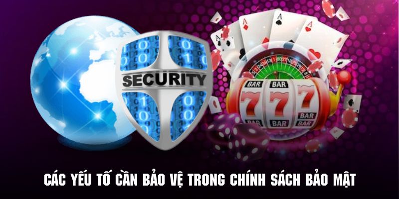 Những yếu tố quan trọng cần bảo vệ thuộc chính sách bảo mật
