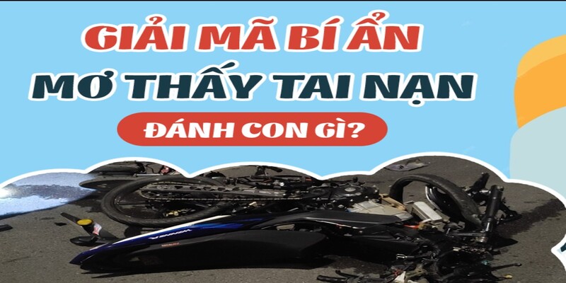 Một số trường hợp khác khi nằm mơ thấy gặp tai nạn