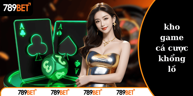 789BET đẳng cấp cùng kho game cá cược cực khủng
